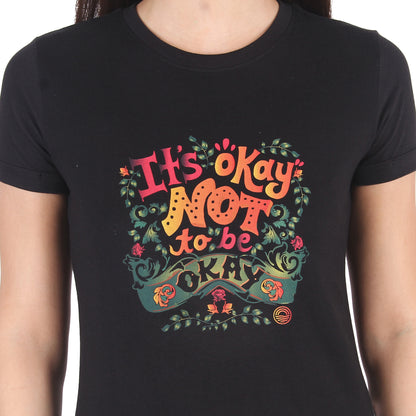 ITS OKAY NOT TO BE OKAY | PRINTED T-SHIRTS FOR WOMEN